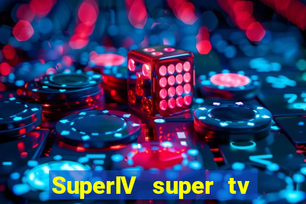 SuperIV super tv ao vivo super tv ao vivo -